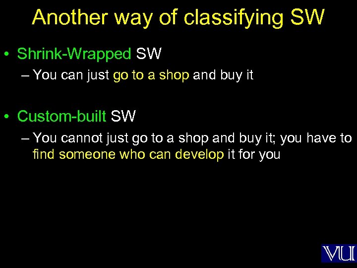 Another way of classifying SW • Shrink-Wrapped SW – You can just go to