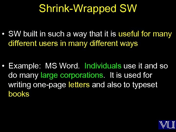 Shrink-Wrapped SW • SW built in such a way that it is useful for