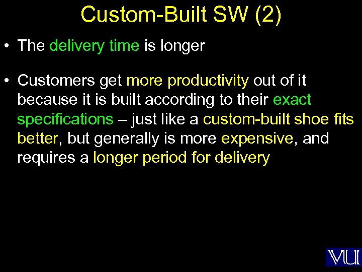 Custom-Built SW (2) • The delivery time is longer • Customers get more productivity