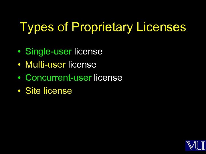 Types of Proprietary Licenses • • Single-user license Multi-user license Concurrent-user license Site license