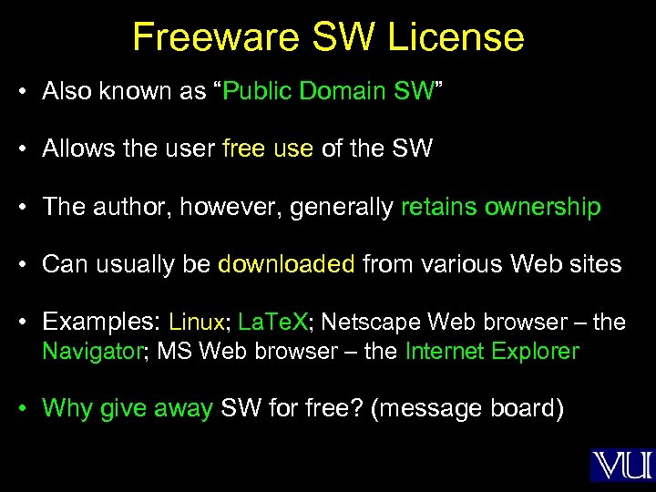 Freeware SW License • Also known as “Public Domain SW” • Allows the user