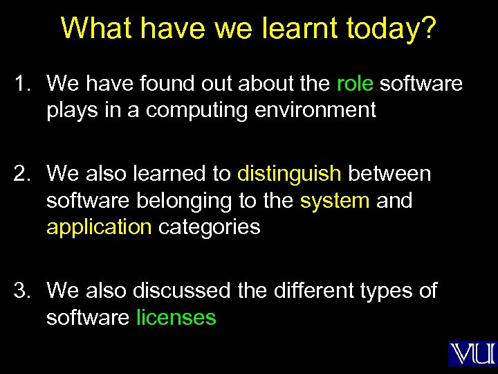 What have we learnt today? 1. We have found out about the role software