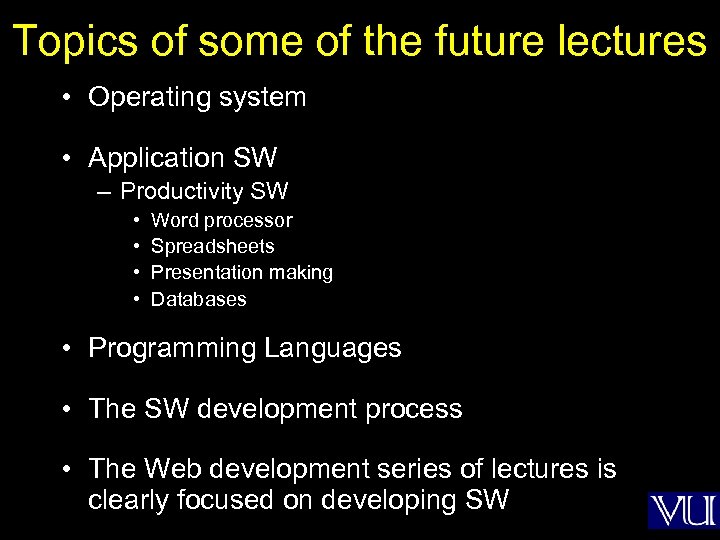 Topics of some of the future lectures • Operating system • Application SW –