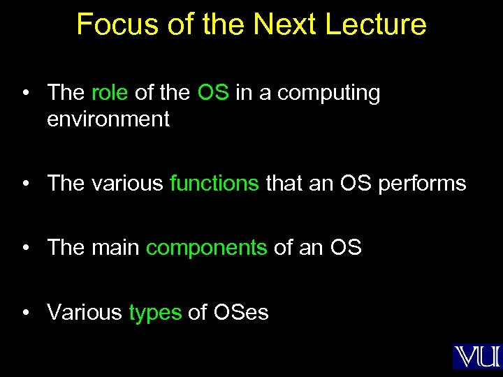 Focus of the Next Lecture • The role of the OS in a computing