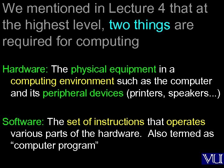 We mentioned in Lecture 4 that at the highest level, two things are required