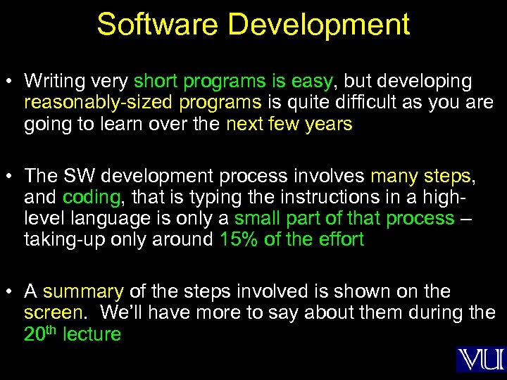 Software Development • Writing very short programs is easy, but developing reasonably-sized programs is