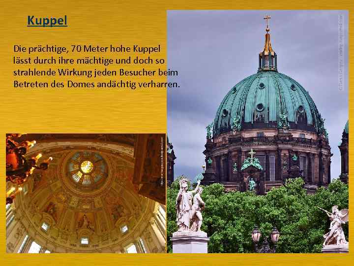 Kuppel Die prächtige, 70 Meter hohe Kuppel lässt durch ihre mächtige und doch so