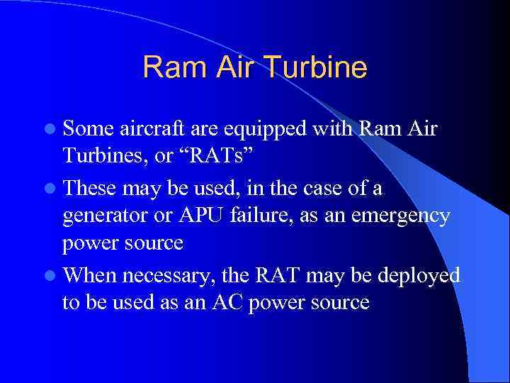 Ram Air Turbine l Some aircraft are equipped with Ram Air Turbines, or “RATs”