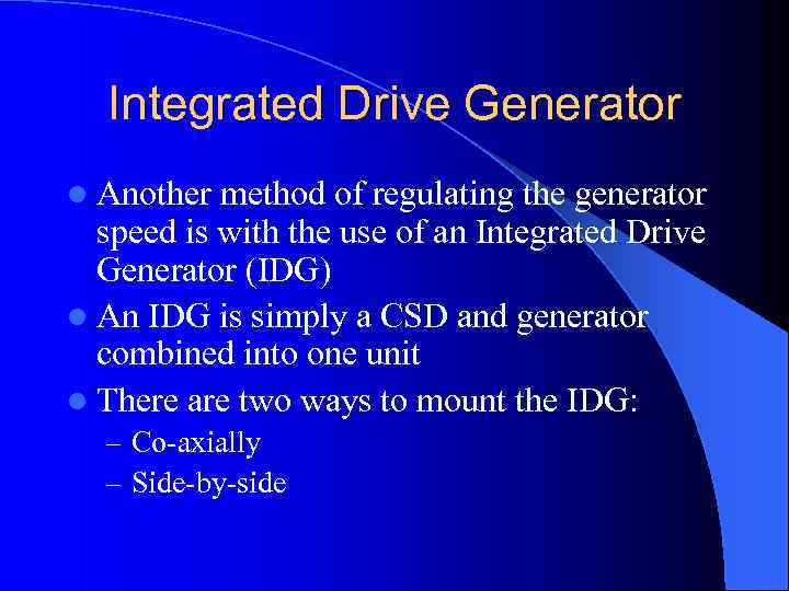 Integrated Drive Generator l Another method of regulating the generator speed is with the