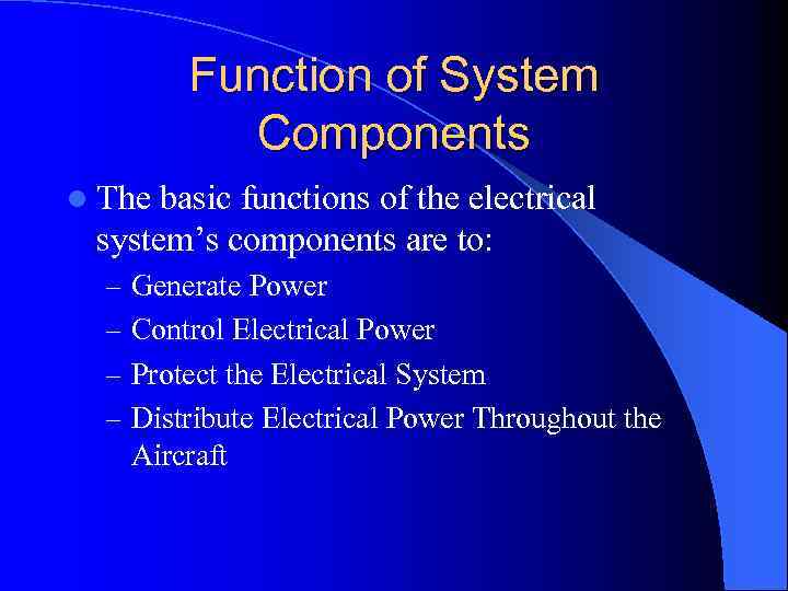 Function of System Components l The basic functions of the electrical system’s components are