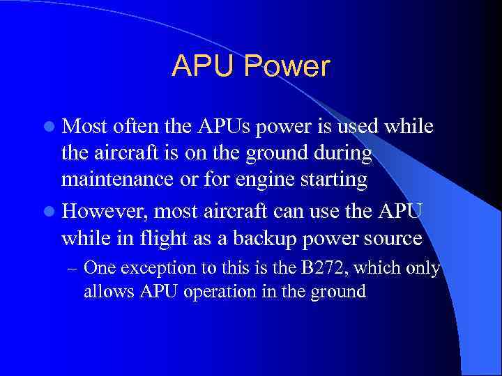 APU Power l Most often the APUs power is used while the aircraft is