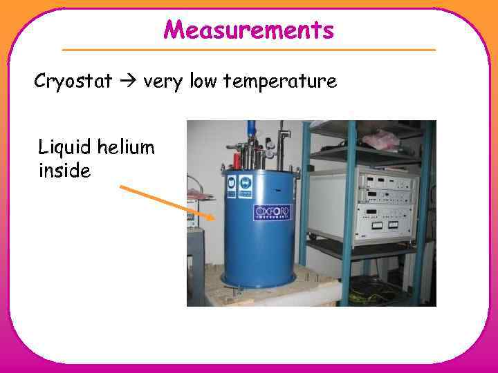 Measurements Cryostat very low temperature Liquid helium inside 