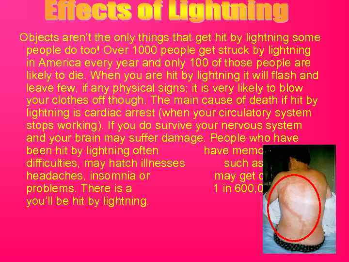 Objects aren’t the only things that get hit by lightning some people do too!