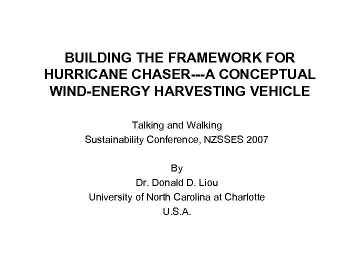 BUILDING THE FRAMEWORK FOR HURRICANE CHASER---A CONCEPTUAL WIND-ENERGY HARVESTING VEHICLE Talking and Walking Sustainability