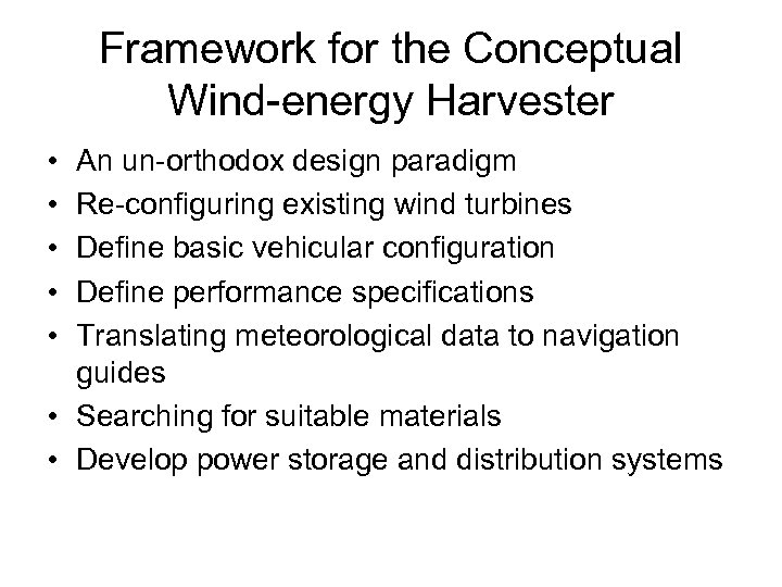 Framework for the Conceptual Wind-energy Harvester • • • An un-orthodox design paradigm Re-configuring