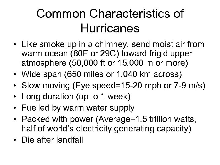 Common Characteristics of Hurricanes • Like smoke up in a chimney, send moist air