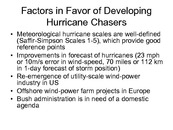 Factors in Favor of Developing Hurricane Chasers • Meteorological hurricane scales are well-defined (Saffir-Simpson