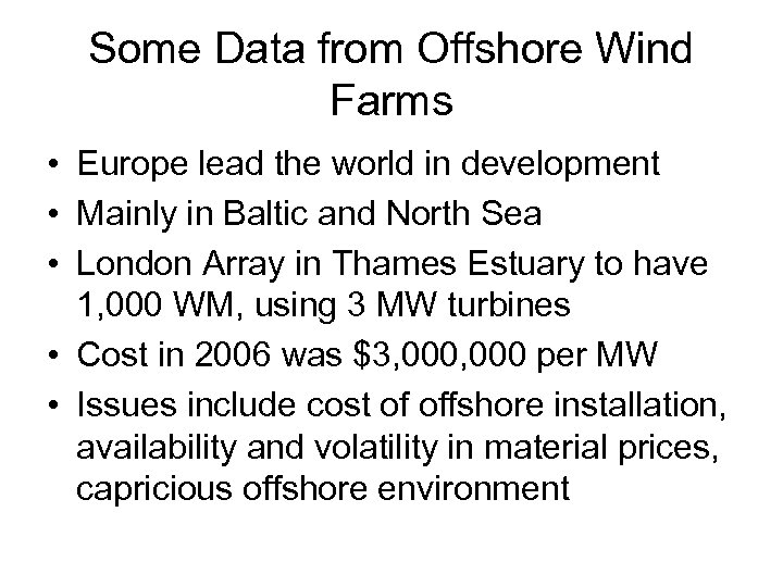 Some Data from Offshore Wind Farms • Europe lead the world in development •