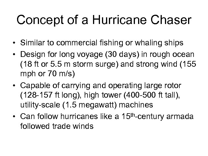 Concept of a Hurricane Chaser • Similar to commercial fishing or whaling ships •