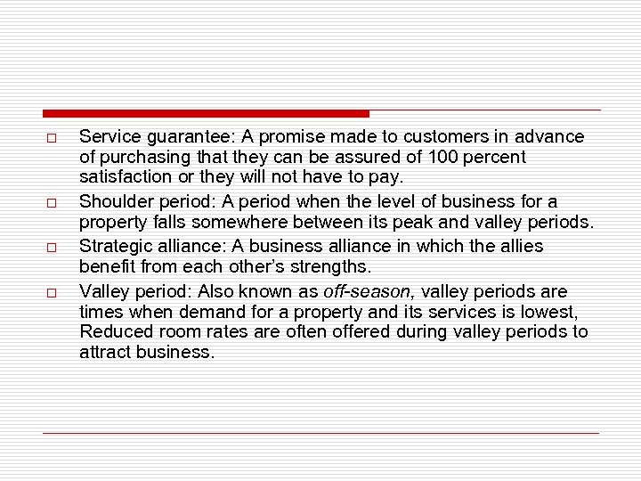 o o Service guarantee: A promise made to customers in advance of purchasing that