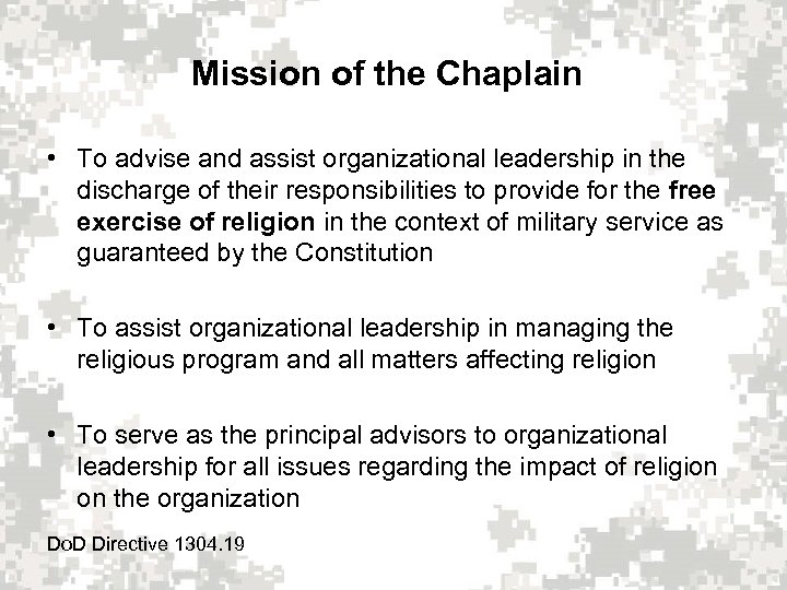 Mission of the Chaplain • To advise and assist organizational leadership in the discharge