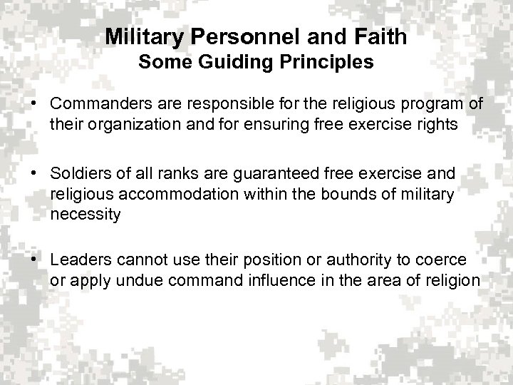 Military Personnel and Faith Some Guiding Principles • Commanders are responsible for the religious