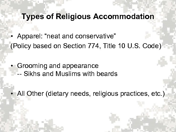 Types of Religious Accommodation • Apparel: “neat and conservative” (Policy based on Section 774,