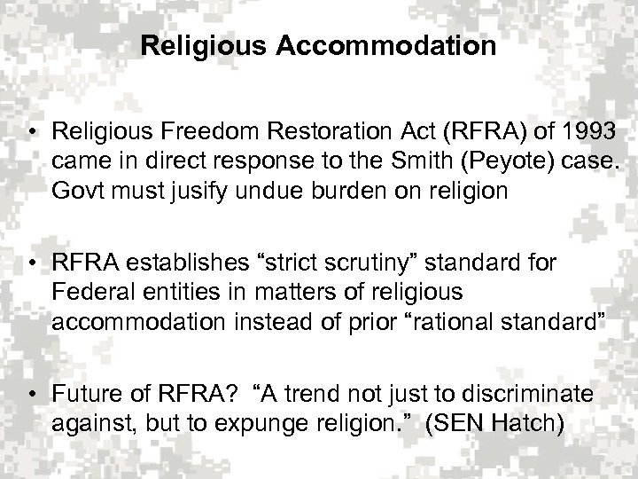 Religious Accommodation • Religious Freedom Restoration Act (RFRA) of 1993 came in direct response