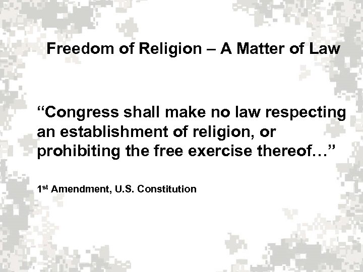 Freedom of Religion – A Matter of Law “Congress shall make no law respecting