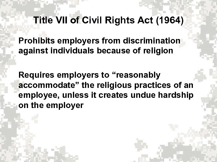 Title VII of Civil Rights Act (1964) Prohibits employers from discrimination against individuals because