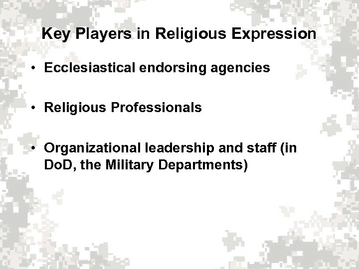 Key Players in Religious Expression • Ecclesiastical endorsing agencies • Religious Professionals • Organizational