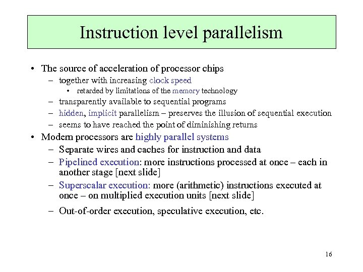 Instruction level parallelism • The source of acceleration of processor chips – together with