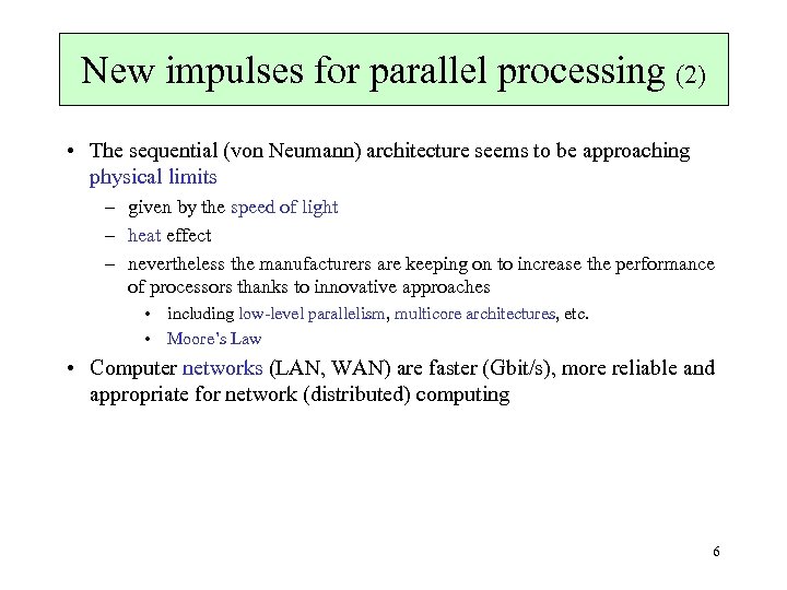 New impulses for parallel processing (2) • The sequential (von Neumann) architecture seems to