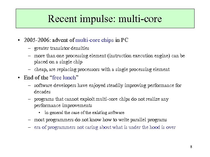 Recent impulse: multi-core • 2005 -2006: advent of multi-core chips in PC – greater