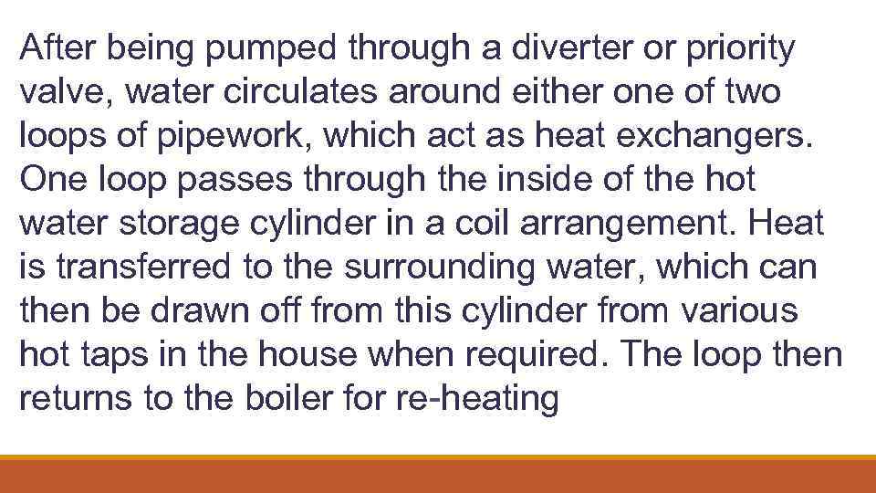 After being pumped through a diverter or priority valve, water circulates around either one