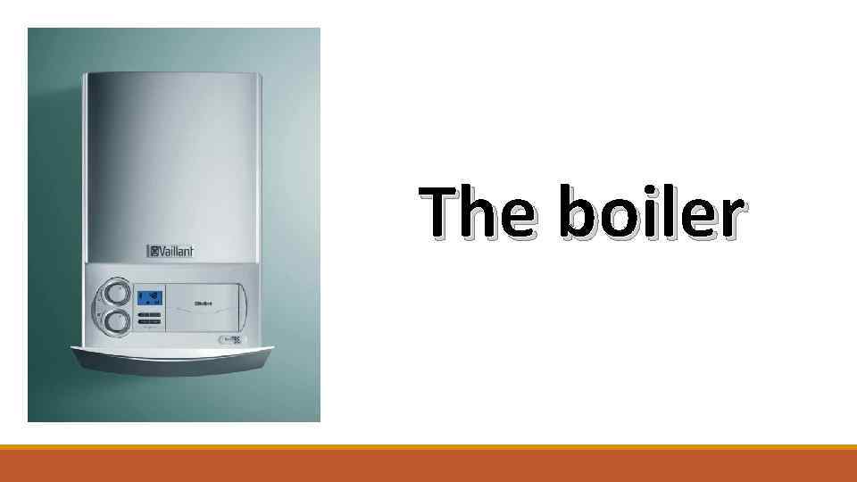 The boiler 