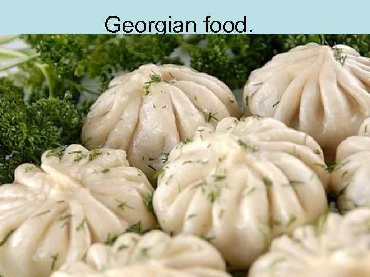 Georgian food. 