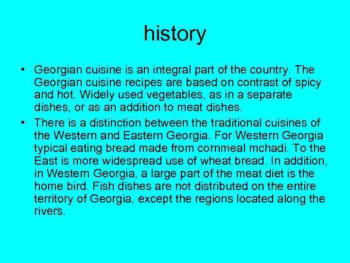 history • Georgian cuisine is an integral part of the country. The Georgian cuisine