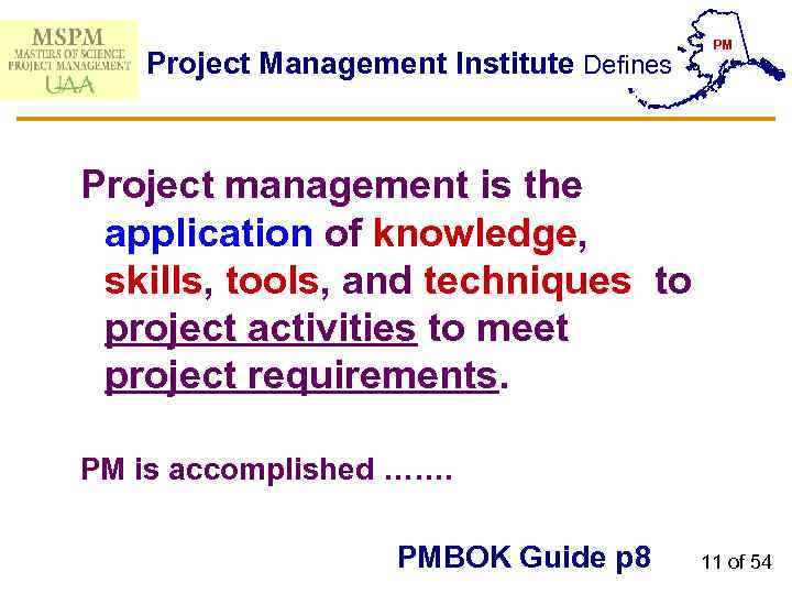PM Project Management Institute Defines Project management is the application of knowledge, skills, tools,