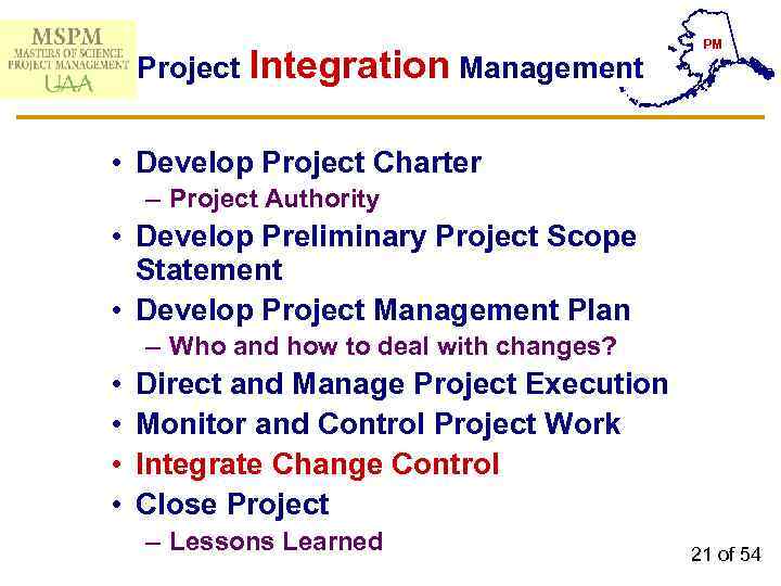Project Integration Management PM • Develop Project Charter – Project Authority • Develop Preliminary