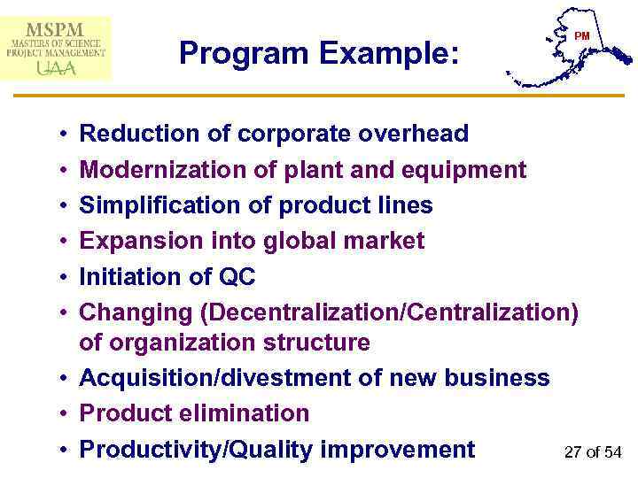 Program Example: • • • PM Reduction of corporate overhead Modernization of plant and