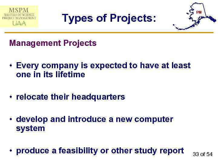 PM Types of Projects: Management Projects • Every company is expected to have at
