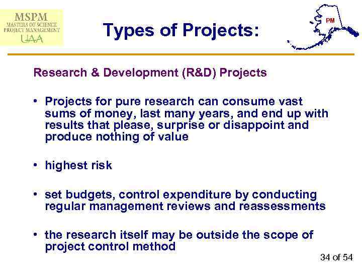 Types of Projects: PM Research & Development (R&D) Projects • Projects for pure research