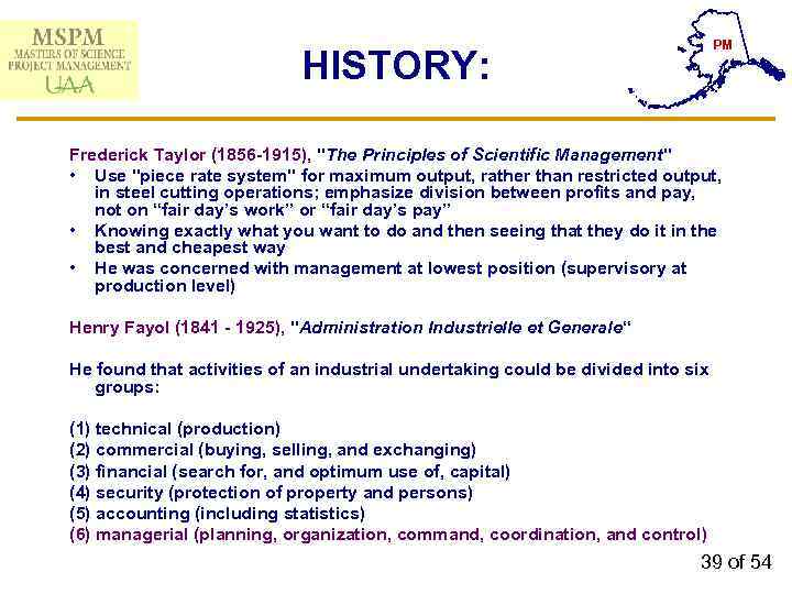 PM HISTORY: Frederick Taylor (1856 -1915), "The Principles of Scientific Management" • Use "piece