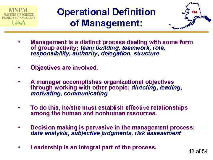 Operational Definition of Management: PM • Management is a distinct process dealing with some