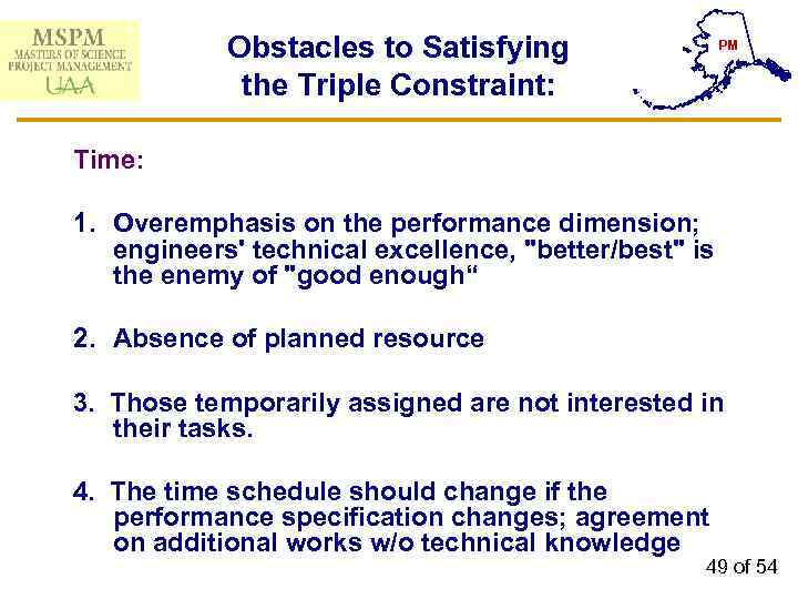 Obstacles to Satisfying the Triple Constraint: PM Time: 1. Overemphasis on the performance dimension;