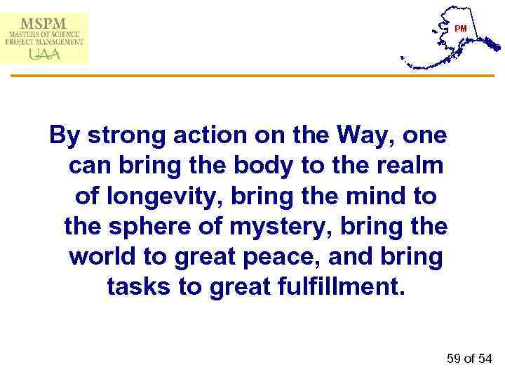 PM By strong action on the Way, one can bring the body to the