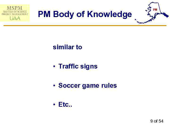 PM Body of Knowledge PM similar to • Traffic signs • Soccer game rules