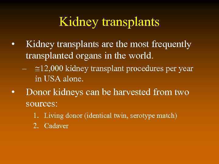 Kidney transplants • Kidney transplants are the most frequently transplanted organs in the world.