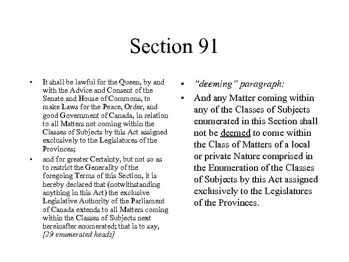 Section 91 • • It shall be lawful for the Queen, by and with